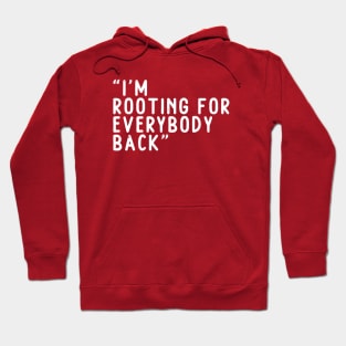 I am rooting for everybody black Hoodie